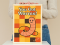 You Got Worms!