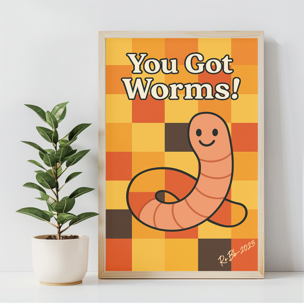 You Got Worms!