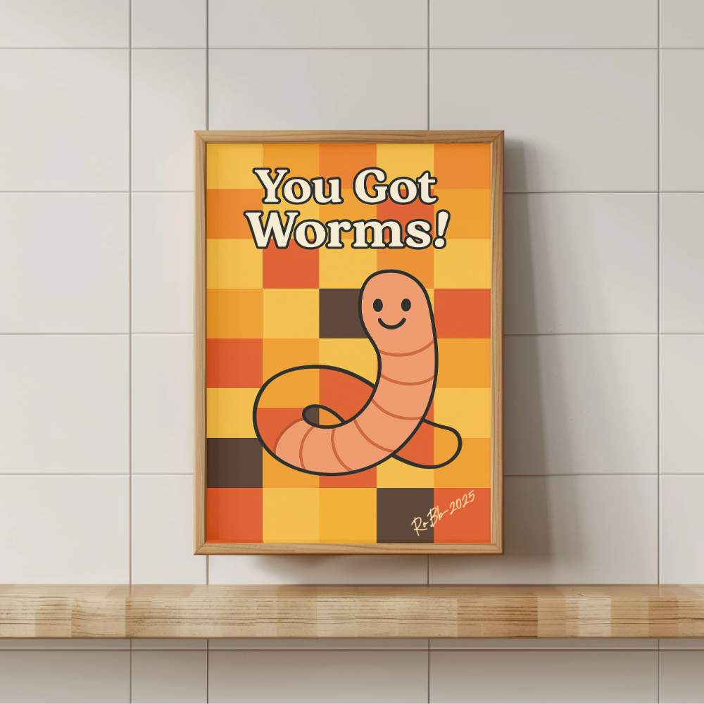 You Got Worms!